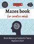 Mazes book for Creative minds: Brain Puzzles Book for Teens