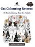 Cat Colouring Retreat: A Mind Relaxing book for Adults - A Mindfulness Animal Art