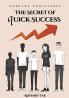 The Secret of Quick Success