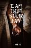I Am Just Your Fan