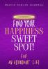 FIND YOUR HAPPINESS SWEET SPOT!