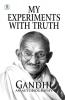My Experiments With Truth : Gandhi An Autobiography