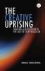 The Creative Uprising: Igniting a Revolution in the Age of Tech Feudalism