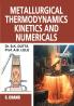METALLURGICAL THERMODYNAMICS KINETICS AND NUMERICALS