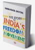 THE STORY OF INDIA'S FREEDOM MOVEMENT