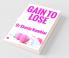 Gain to Lose