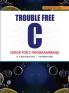 Trouble Free C (Book for C Programming)