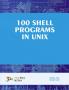 100 Shell Programs in Unix