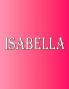 Isabella: 100 Pages 8.5 X 11 Personalized Name on Notebook College Ruled Line Paper