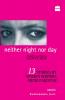 NEITHER NIGHT NOR DAY