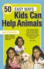 50 Easy Ways Kids Can Help Animals