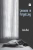 LESSONS IN FORGETTING