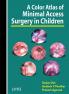 A Color Atlas Of Minimal Access Surgery In Children With Interactive With Cd-Rom