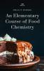 AN ELEMENTARY COURSE OFFOOD CHEMISTRY