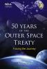 50 Years of the Outer Space Treaty : Tracing the Journey