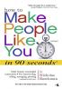 How to people make like you in 90 seconds