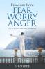 Freedom from Fear Worry Anger - How to be Cool Calm and Courageous
