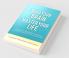 Mind Your Brain Master Your Life - Practical Methods To Create Healthy Pathways In Your Brain