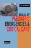 Manual of Pediatric Emergencies and Critical Care