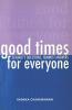 Good Times for Everyone