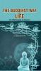 The Buddhist Way of Life:  Its Philosophy and History