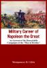 Military Career of Napoleon the Great - An Account of the Remarkable Campaigns of the Man of Destiny