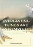 Everlasting Things Are Incomplete