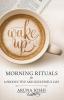 Wake Up - Morning Rituals