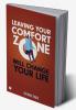 LEAVING YOUR COMFORT ZONE WILL CHANGE YOUR LIFE