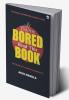 If you are bored read this book