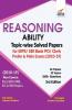 Reasoning Ability Topic-wise Solved Papers for IBPS/ SBI Bank PO/ Clerk Prelim & Main Exam (2010-19) 3rd Edition