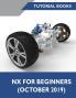 NX for Beginners: Sketching Feature Modeling Assemblies Drawings Sheet Metal Design Surface Design and NX Realize Shape