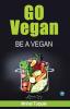 Go Vegan - Be A Vegan