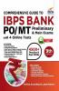 Comprehensive Guide to IBPS Bank PO/ MT Preliminary & Main Exams with 4 Online CBTs (9th Edition)
