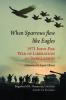 When Sparrow Flew Like Eagles 1971 Indo-pak War of Liberaton of Bangladesh