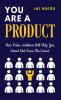YOU ARE A PRODUCT