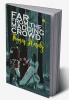 Far from the Madding Crowd
