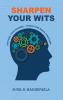 SHARPEN YOUR WITS - ENERGIZE YOUR NEURONS ? PUZZLES AND BRAIN STRETCHERS
