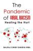 The Pandemic of VIRAL RACISM Healing the Hurt