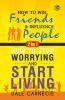 Dale Carnegie (2In1): How To Win Friends & Influence People and How To Stop Worrying & Start Living