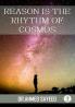 REASON IS THE RHYTHM OF COSMOS