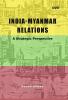 India-Myanmar Relations: A Strategic Perspective