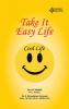 TAKE IT EASY LIFE