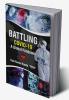 BATTLING COVID – 19 A Global Pandemic
