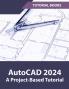 AutoCAD 2024 A Project-Based Tutorial