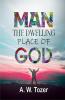Man - The Dwelling Place Of God