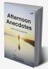 Afternoon Anecdotes
