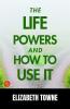The Life Power  and  How to Use It