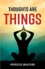 Thoughts are Things