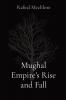 Mughal Empire's Rise and Fall